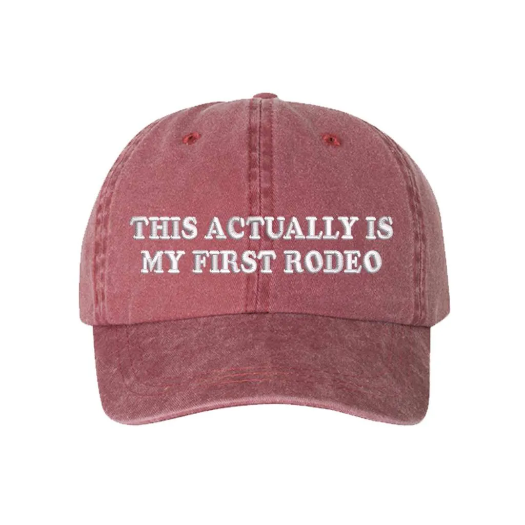 This Actually is My First Rodeo Washed Baseball Hat - Rodeo Baseball Hat